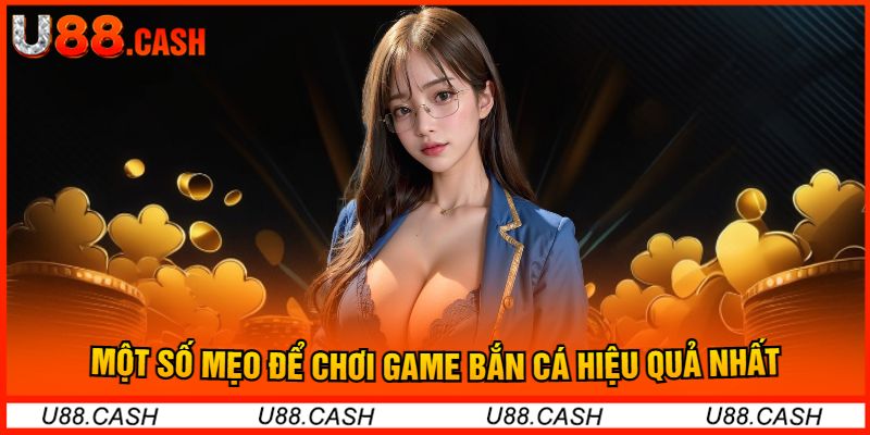 Một Số Mẹo Để Chơi Game Bắn Cá Hiệu Quả Nhất