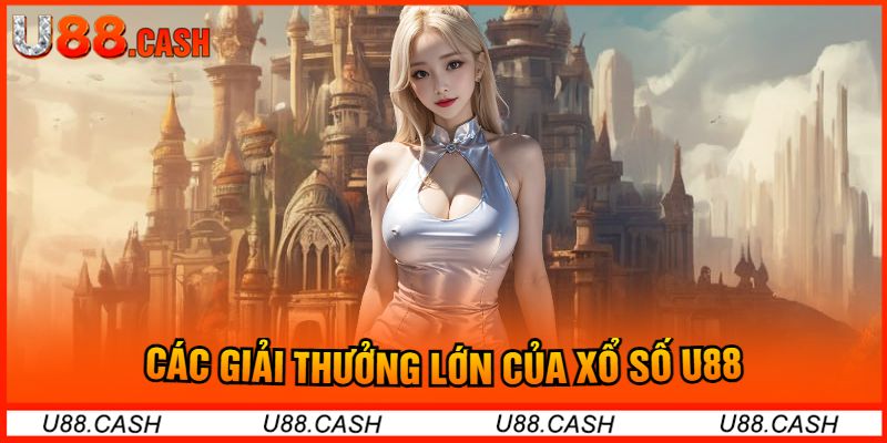 Các Giải Thưởng Lớn Của Xổ Số U88